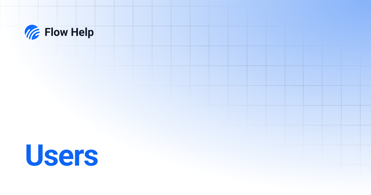 Users | 6.11 | Flow Help