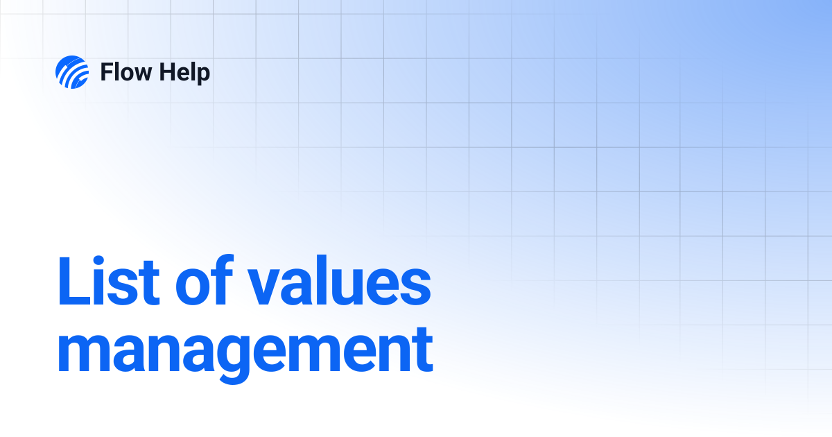 List of values management | 6.11 | Flow Help
