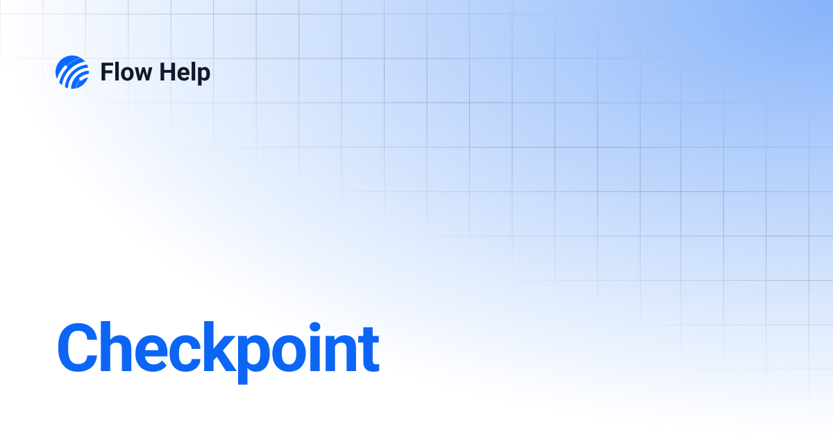 Checkpoint | 6.12 | Flow Help