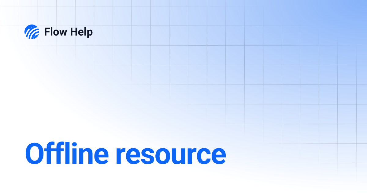 Offline resource | 6.12 | Flow Help