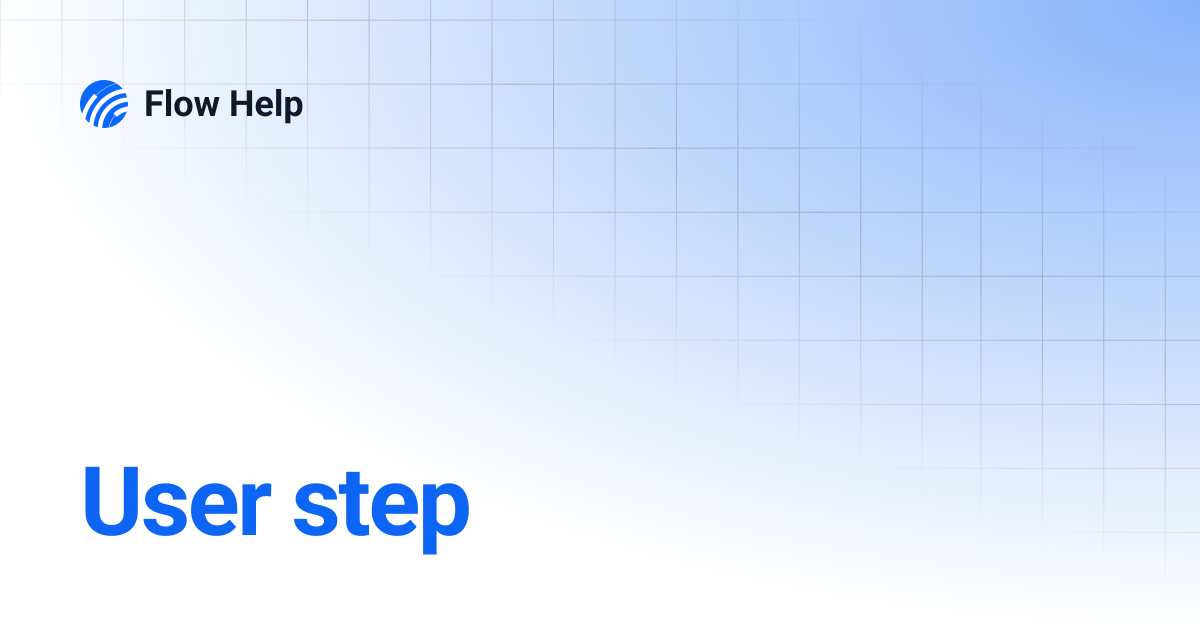 User step | Flow Help