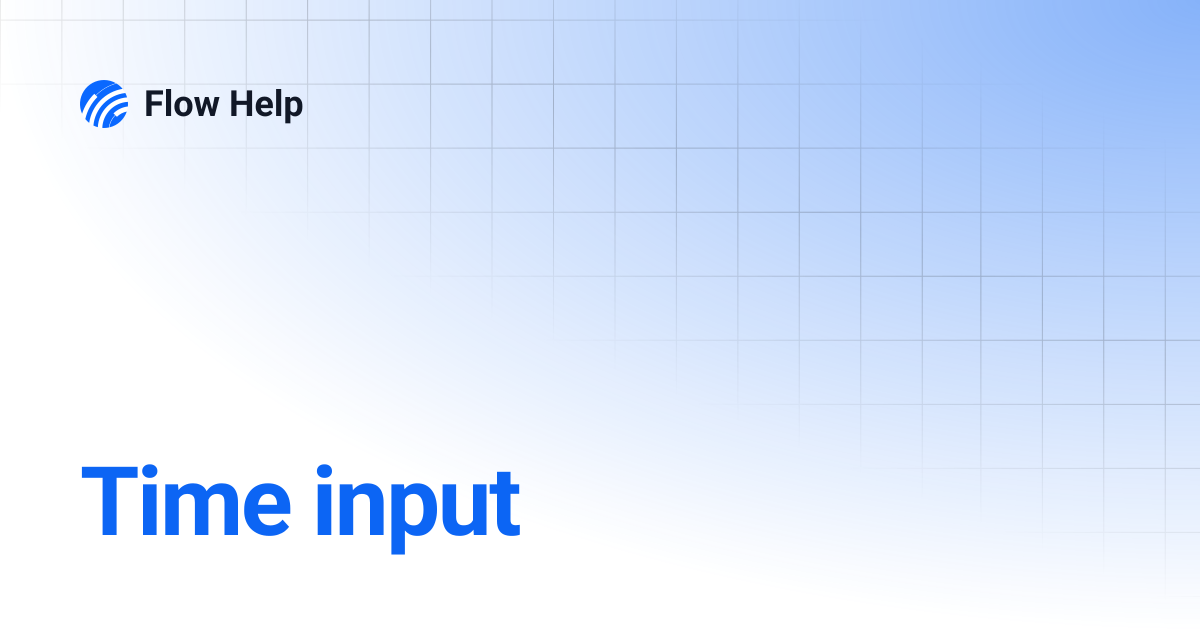 Time input | Flow Help