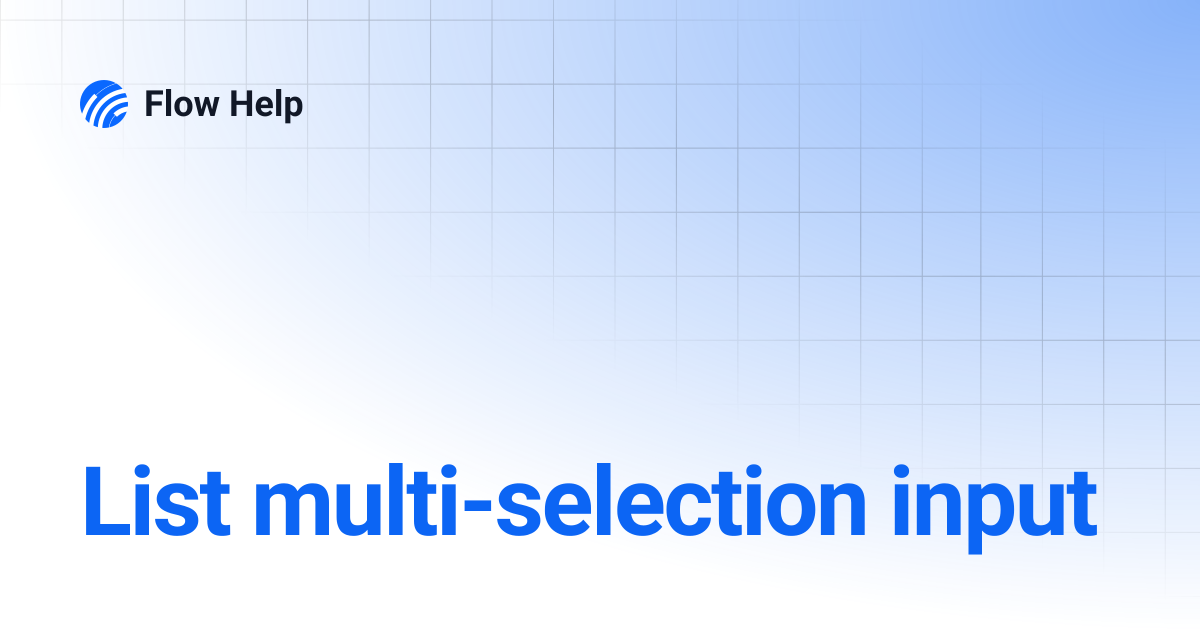 List multi-selection input | Flow Help