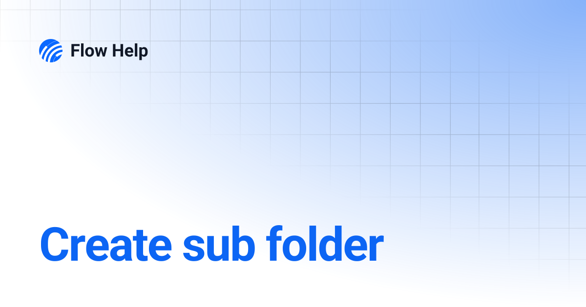 Create sub folder | Flow Help