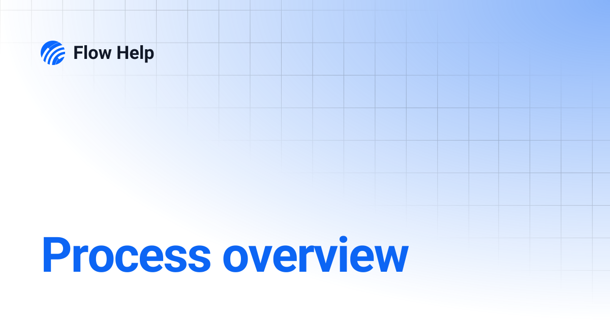 Process overview | Flow Help