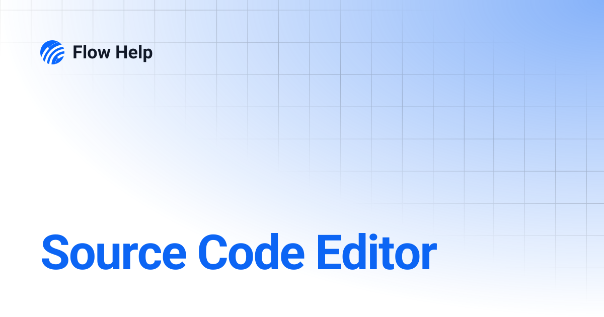 Source Code Editor | Flow Help